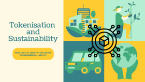 Tokenisation and its effect on Environmental Sustainability